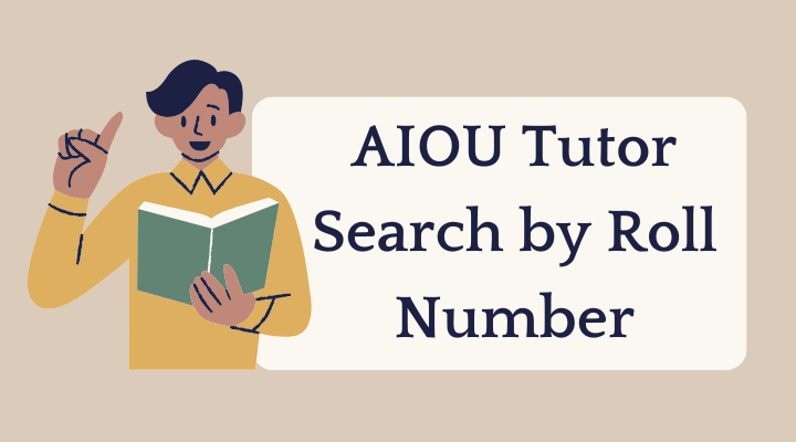 AIOU Tutor Search Guide by Roll Number